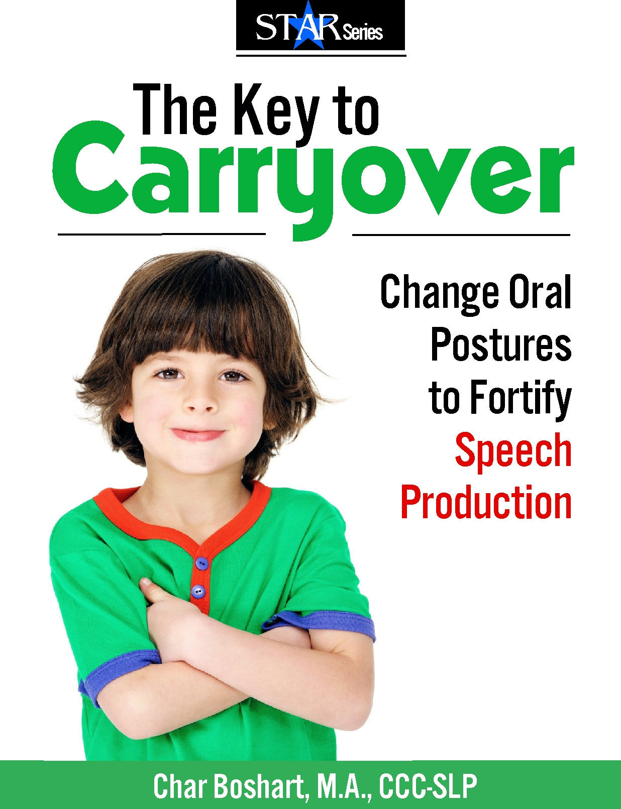 The Key to Carryover: Change Oral Postures cover with child in green shirt